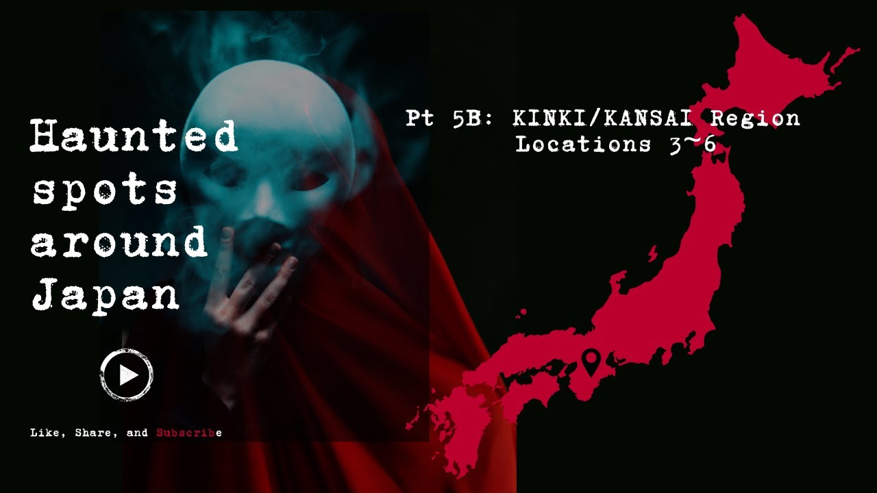 Haunted Spots Around Japan (pt5B): The most haunted places in the Kinki/Kansai region, Locations 3~6
