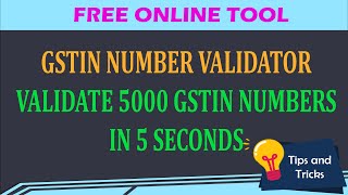 FREE TOOL FOR BULK GSTIN NUMBER VALIDATOR | VALIDATE 5000 GSTIN NUMBERS IN 5 SECONDS