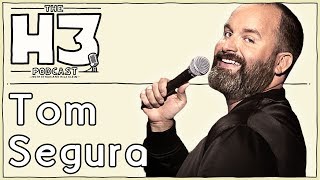 H3 Podcast #69 - Tom Segura