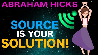 Listen & Hear Source Sending the Solutions to ALL Your Problems! - Abraham Hicks