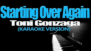 STARTING OVER AGAIN - Toni Gonzaga (KARAOKE VERSION)