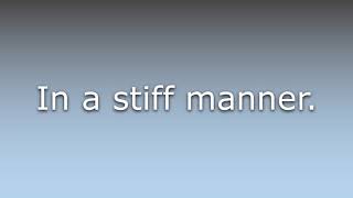 What Does Stiffly Mean?