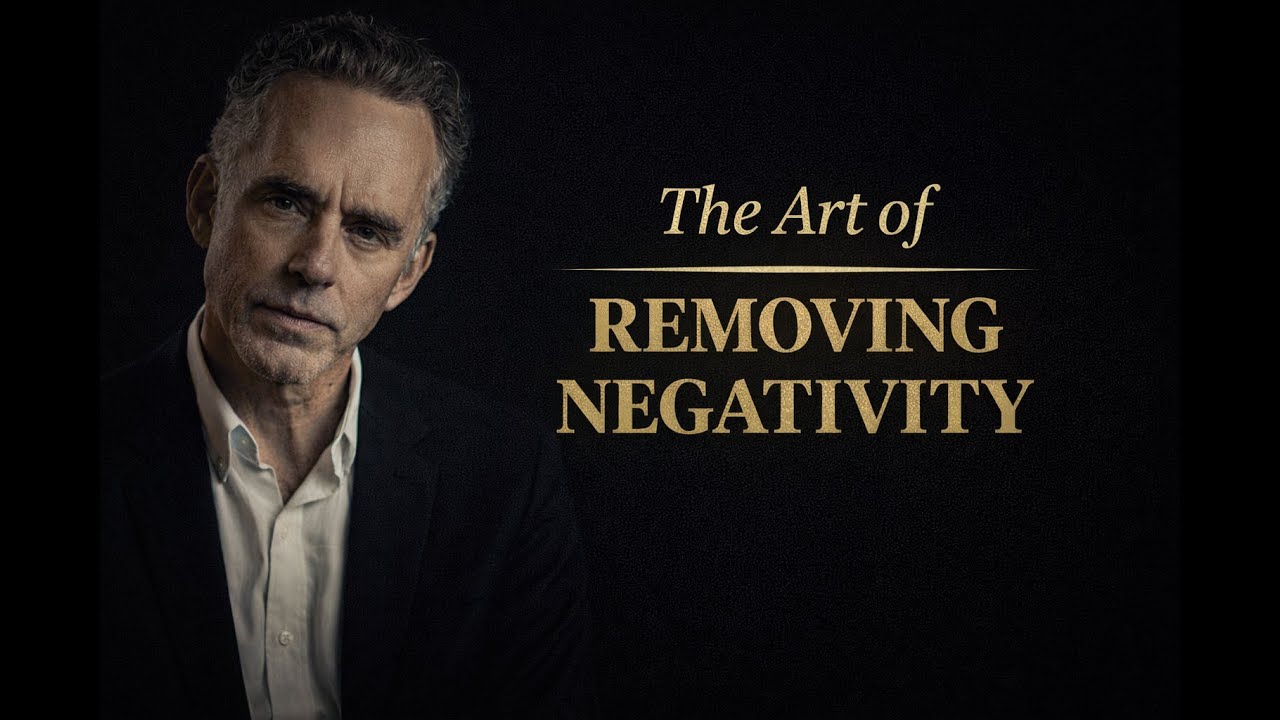 How to Remove Negativity in Life | Jordan Peterson