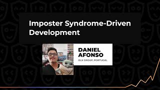 Imposter Syndrome-Driven Development – Daniel Afonso, TechLeadConf 2023