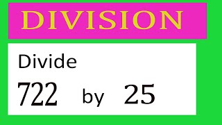 Divide     722      by     25  Divide   completely