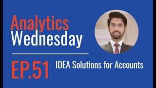 Analytics Wednesday - Episode 51 - IDEA Solutions for Accounts