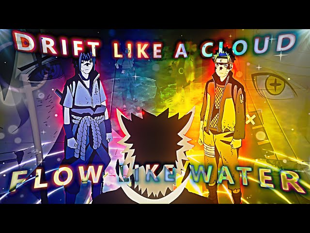 DRIFT LIKE A CLOUD, FLOW LIKE WATER 「AMV/EDIT」 Naruto Shippuden class=