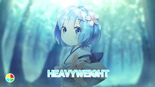 Nightcore - Heavyweight | Lyrics