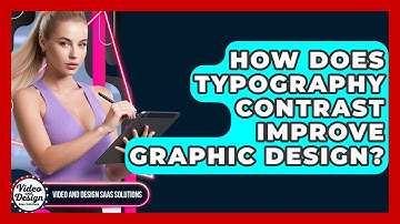 How Does Typography Contrast Improve Graphic Design? - Video And Design Saas Solutions