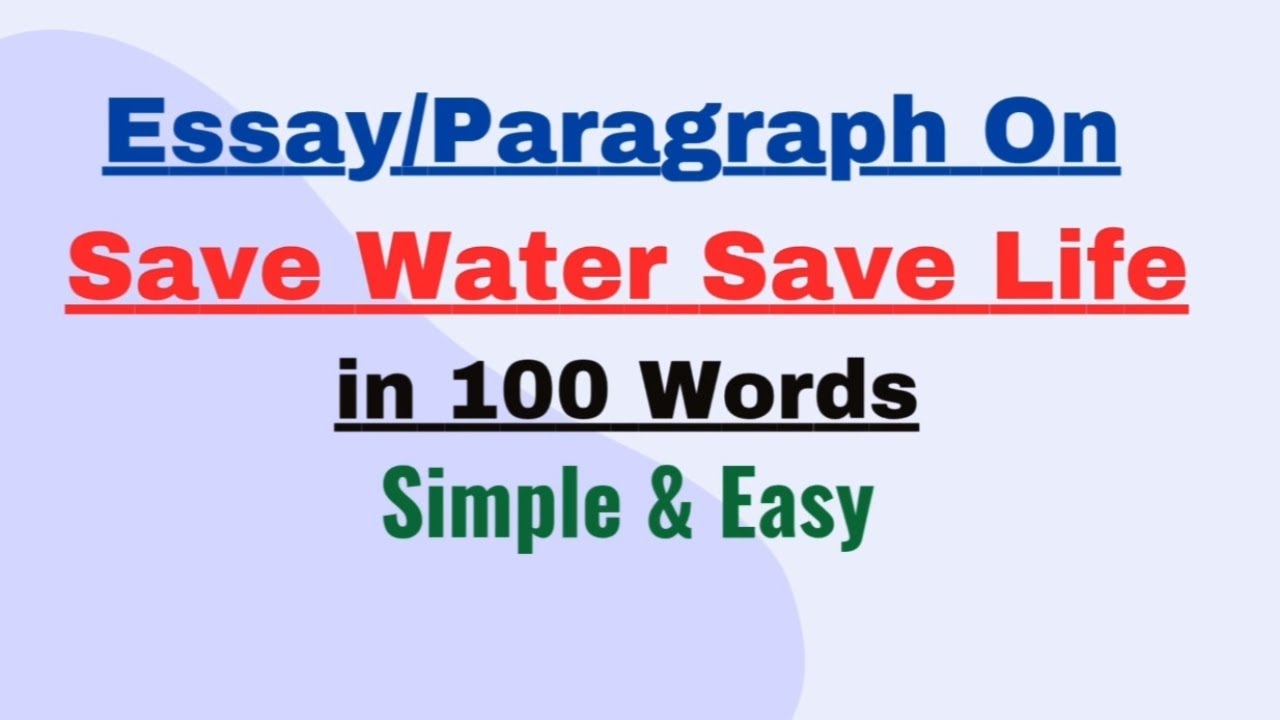 Essay Paragraph on Save Water Save Life in 100 Words | Short Essay Paragraph Writing in English