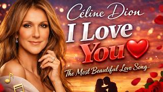 Céline Dion – I Love You ❤️ | Pure Love & Deep Emotions 💔✨