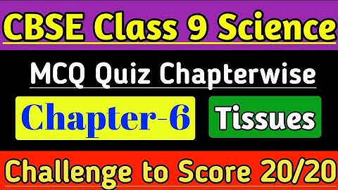 Class 9 MCQ Question Answer of Science Chapter-6 Tissues for CBSE Exam |