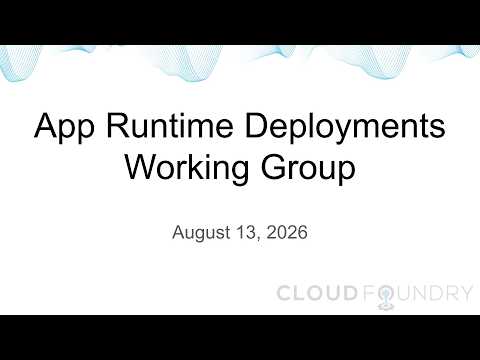 App Runtime Deployments Working Group, August 13 2026