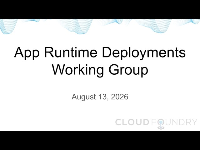 Thumbnail for App Runtime Deployments Working Group, August 13 2026