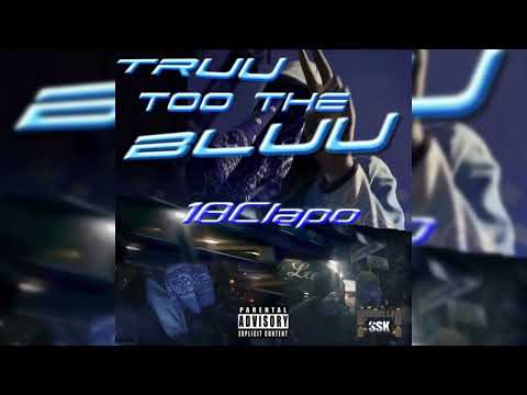 #SSK 18Clapo - Truu To The Bluu #Exclusive