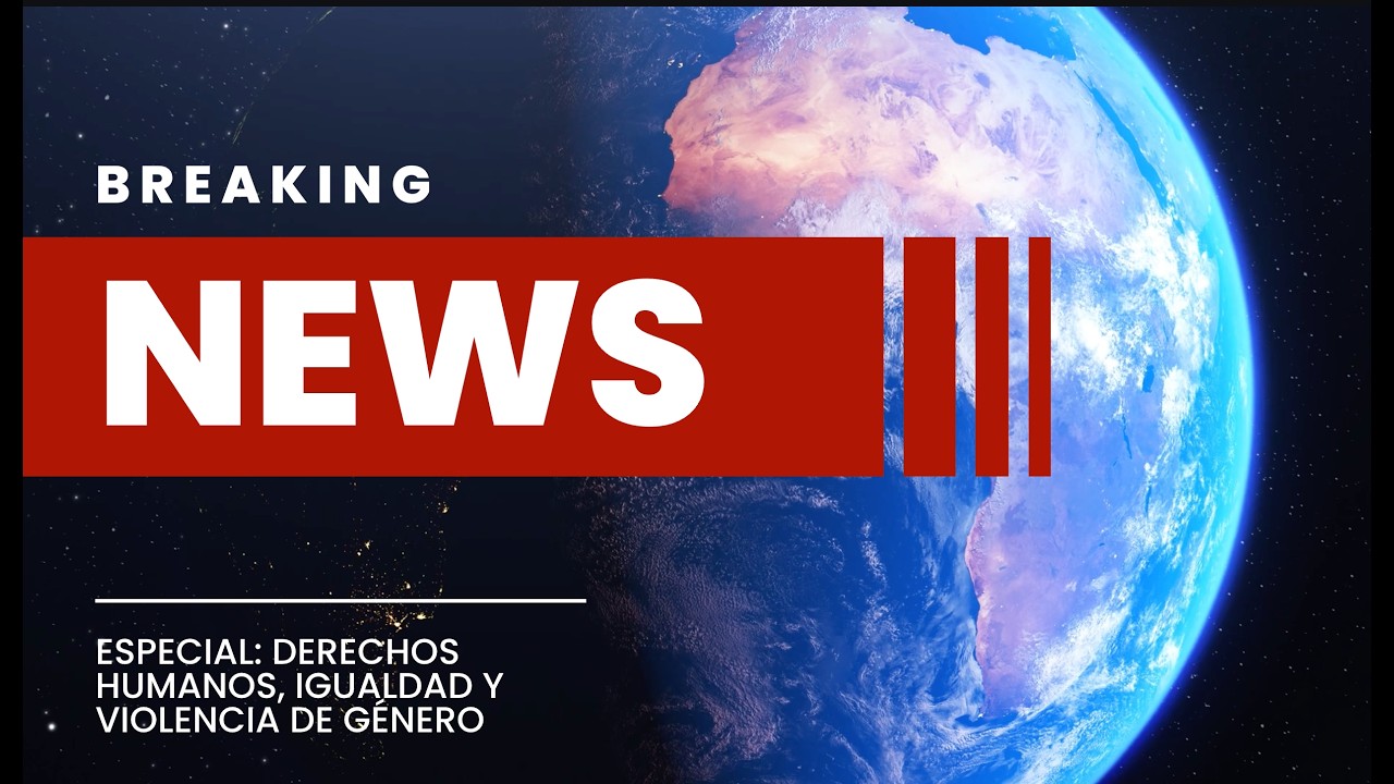 Especial: Derechos humanos, igualdad y violencia de género