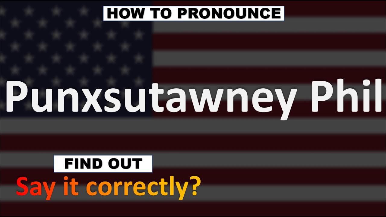 How to Pronounce Punxsutawney Phil? (GROUNDHOG DAY) | Pronunciation
