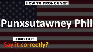 How to Pronounce Punxsutawney Phil? (GROUNDHOG DAY) | Pronunciation Guide