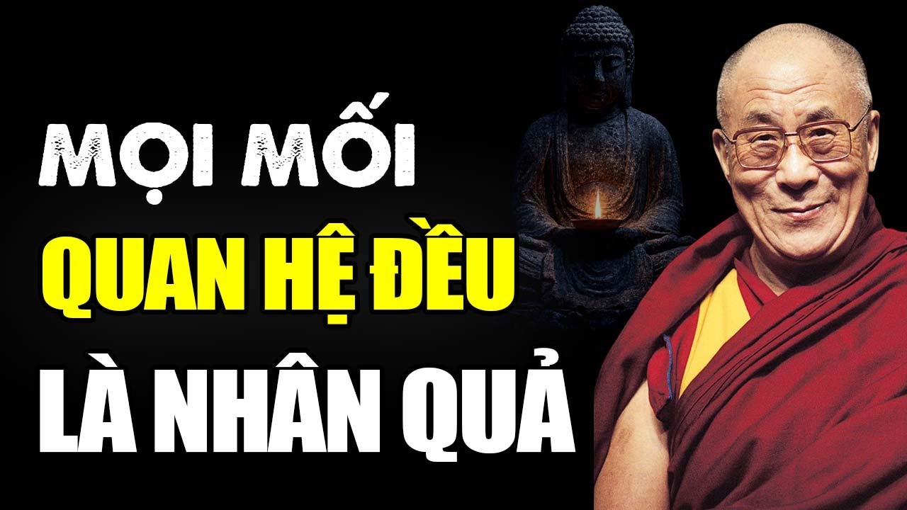 Mọi Mối Quan Hệ Trên Đời Điều Là Nhân Quả - Duyên Lành Hay Nghiệp Báo Điều Không Phải Ngẫu Nhiên