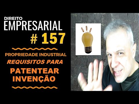 Direito Empresarial - Aula #157 - O que É patenteável como invenção?