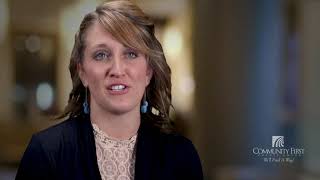 It Matters Where You Do Your Banking, See How Community First Can Make A Difference For You