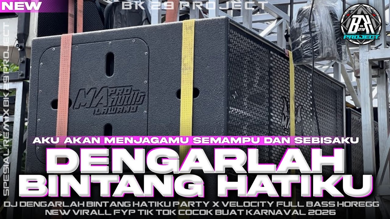 DJ DENGARLAH BINTANG HATIKU | PARTY X VELOCITY FULL BASS |COCOK BUAT KARNAVAL 2K26| BK 29 PROJECT