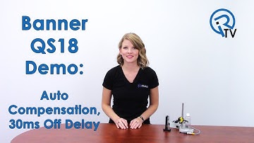 Banner QS18 Demo: Auto Compensation & 30ms Off Delay