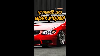 My FAVORITE Cars Under $10,000!