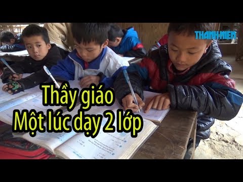 Video Thầy giáo vùng cao dạy MỘT LÚC 2 LỚP vì khốn khó - YouTube