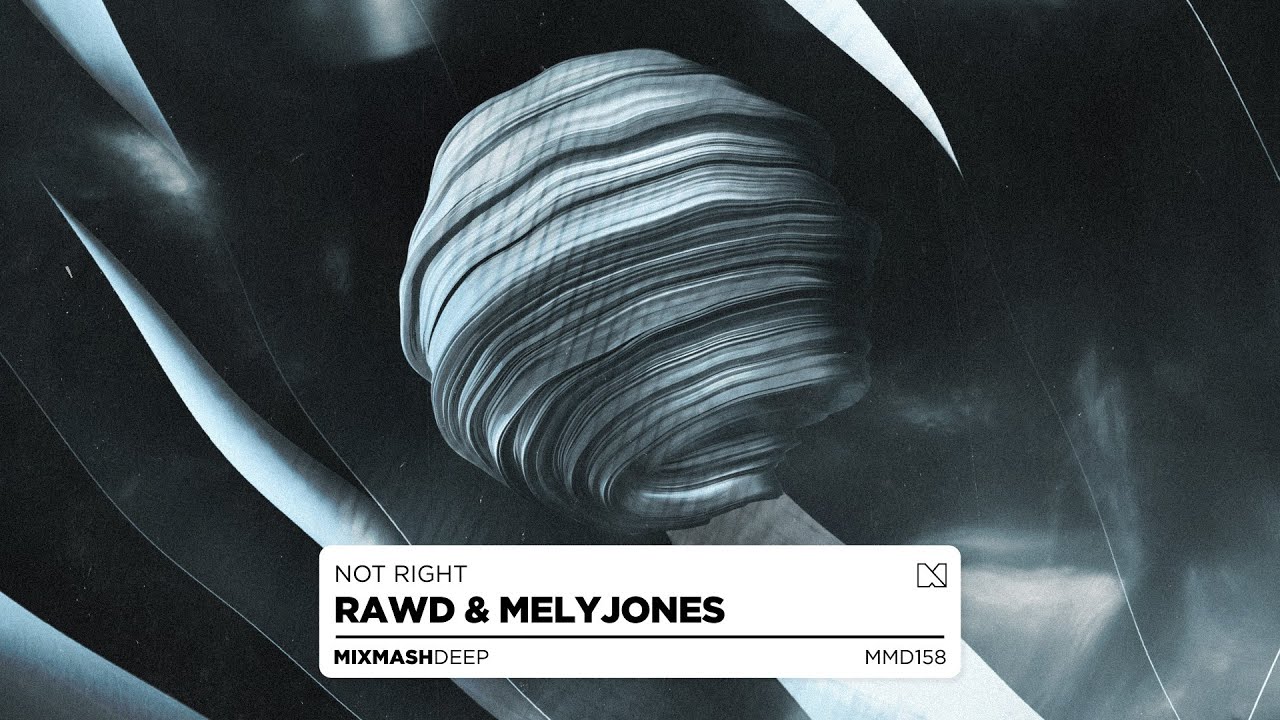 RAWD & Melyjones - NOT RIGHT [ MIXMASH DEEP ]