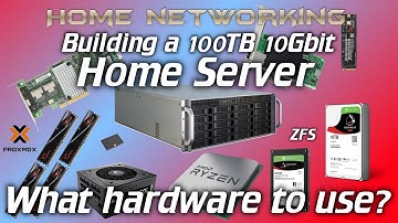 Home Networking: 100TB 10Gbit Server - What hardware do you need?