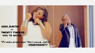 Orix Surtin feat  Twenty Fingers -  Vou Te Bater (video oficial)
