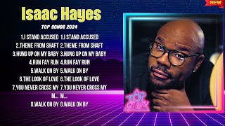 Isaac Hayes Greatest Hits 2024- Pop Music Mix - Top 10 Hits Of All Time