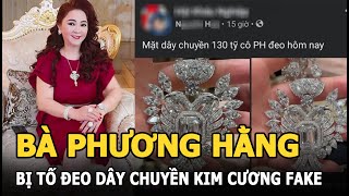 Bà Phương Hằng bị tố đeo dây chuyền kim cương fake, CĐM chỉ ra chi tiết đáng ngờ
