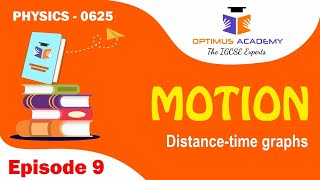 IGCSE Physics - 0625 - Unit 2 - Motion - Episode 9 - Distance time graphs