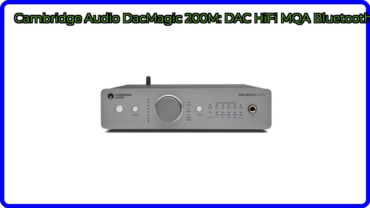 AVIS (2025) : Cambridge Audio DacMagic 200M: DAC HiFi MQA Bluetooth. DÉTAILS ESSENTIELS
