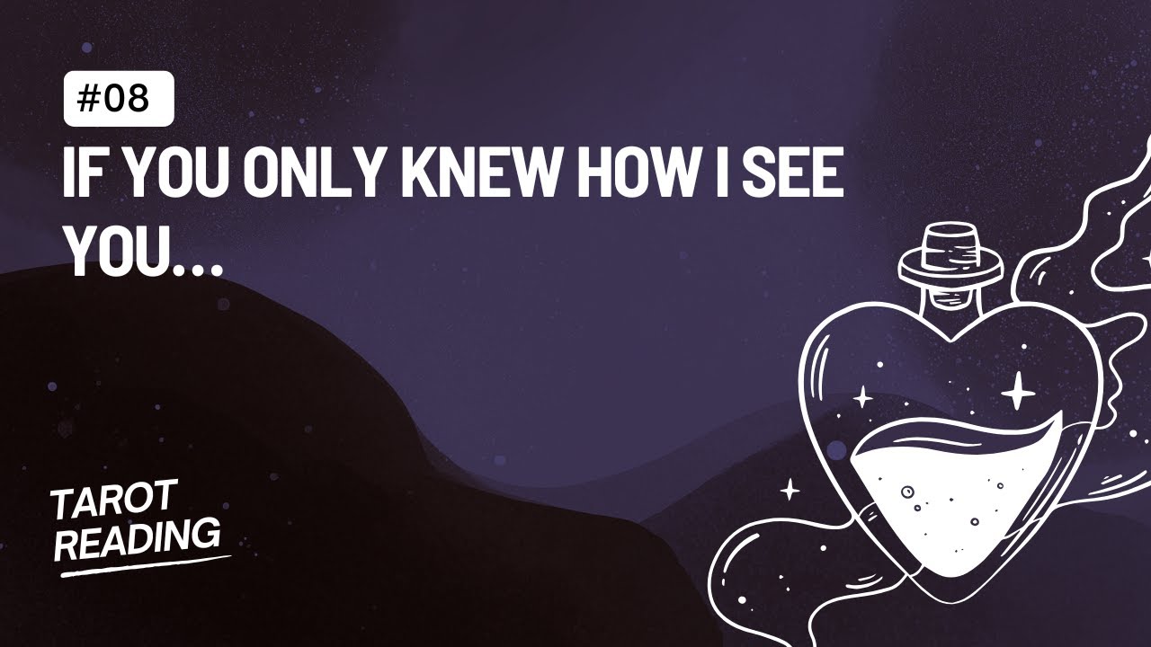 #8 If you only knew how I see you… | Soul Journey Tarot Reading