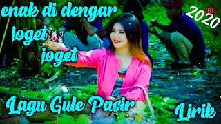 Lagu terbaru 2020 // ( Lirik ) lagu ~ Gule Pasir yg terbagus