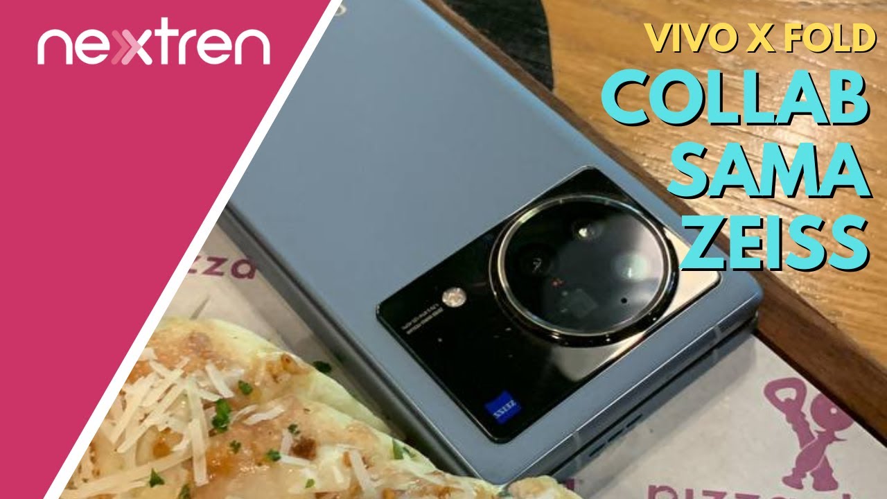 Sejauh Apa Keterlibatan ZEISS Dalam Pengembangan Kamera VIVO X Fold ? | NextLive