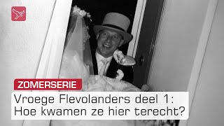 Zomerserie Deel 1 Hoe Kwamen Vroege Flevolanders In De Polders? Omroep Flevoland