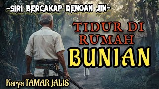 SIRI 03 - TIDUR DI RUMAH BUNIAN | Siri Bercakap Dengan Jin| Karya Tamar Jalis