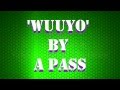Wuuyo By A Pass Lyrics mp3