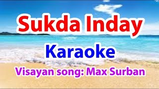 Sukda Inday Karaoke|Visayan song Max surban