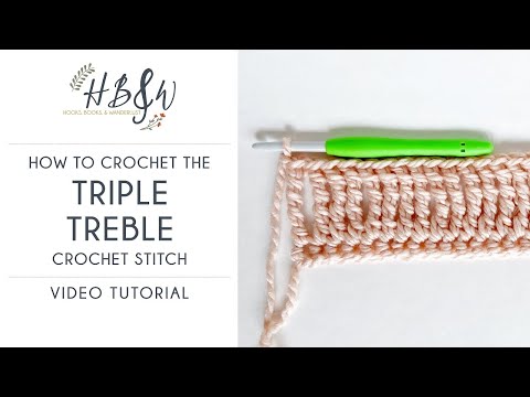 Triple Treble Crochet Stitch Tutorial