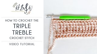 Triple Treble Crochet Stitch Tutorial