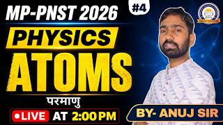 MP-PNST 2026 | Physics – ATOMS (परमाणु) | Complete Concept