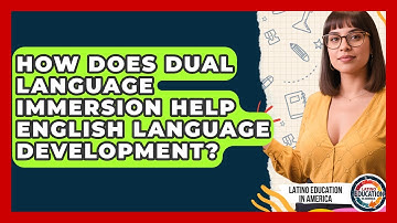 How Does Dual Language Immersion Help English Language Development? - Latino Education in America