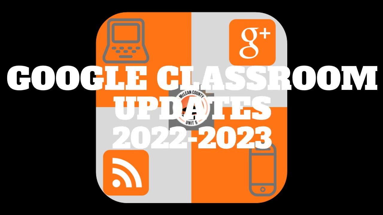 _5_Google Classroom Updates 2022 2023