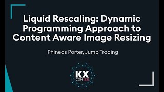 KXCON23 | Dynamic Programming Approach to Content Aware Image Resizing | kdb at Jump Trading
