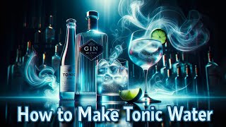 How to Make Tonic Water and Why You Probably Shouldn't